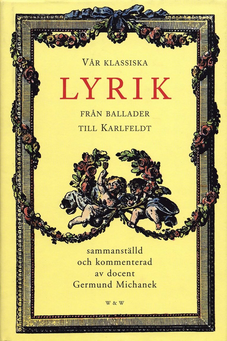 Germund (red) Michanek - Vår klassiska lyrik : från ballader till Karlfeldt, Inbunden