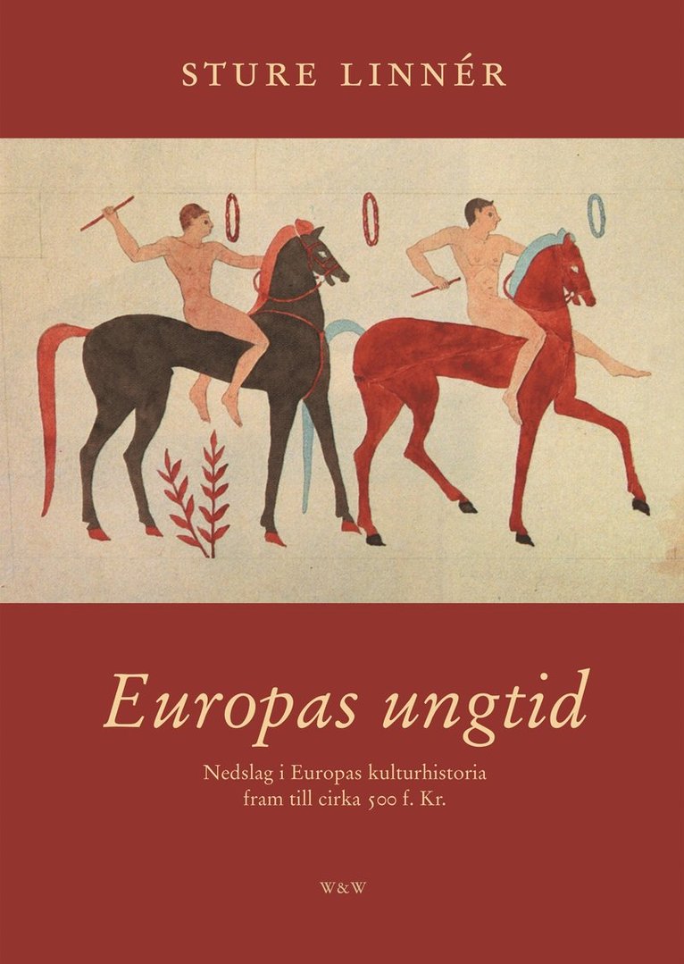 Sture Linnér - Europas ungtid : Nedslag i Europas kulturhistoria, Inbunden