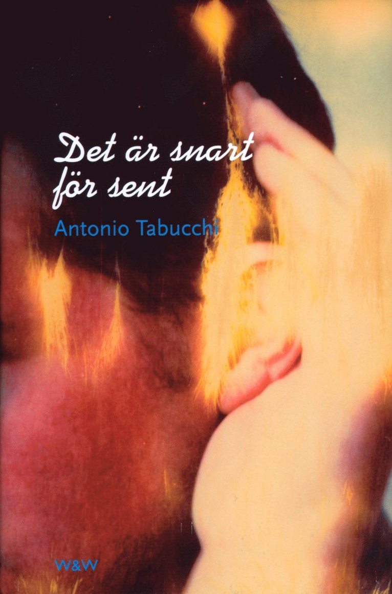 Antonio Tabucchi - Det är snart för sent, Inbunden