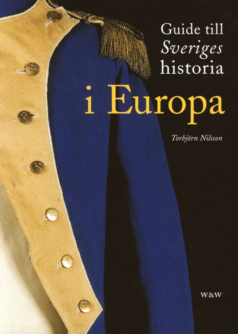 Torbjörn Nilsson - Guide till Sveriges historia i Europa, Inbunden