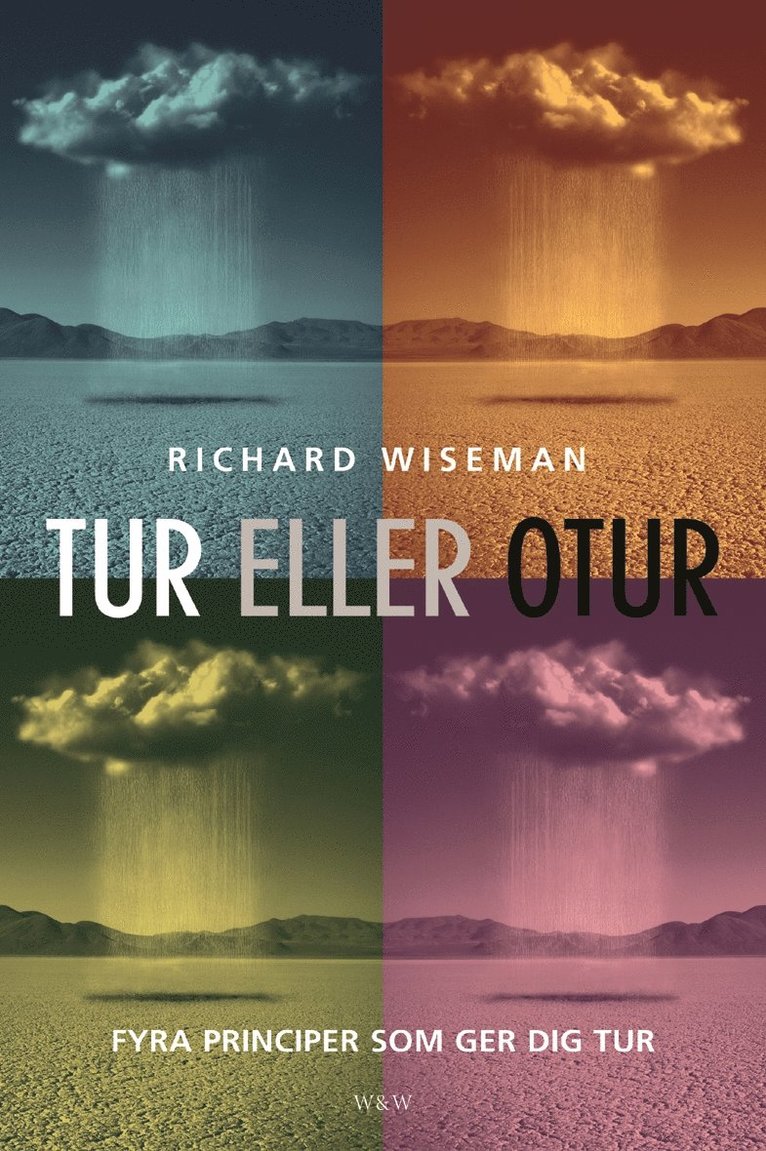 Richard Wiseman - Tur eller otur : Fyra principer som ger dig tur, Inbunden