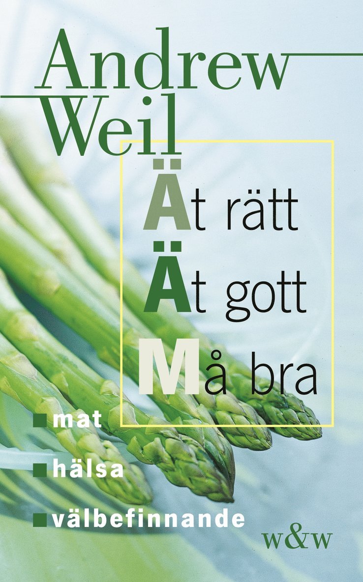 Andrew Weil - Ät rätt Ät gott Må bra, Pocket