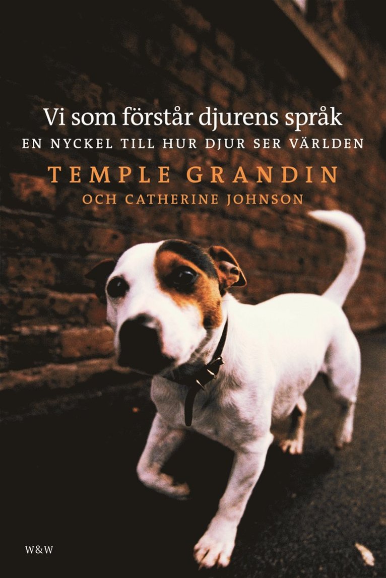 Temple Grandin - Vi som förstår djurens språk : En nyckel till hur djur ser världen, Inbunden