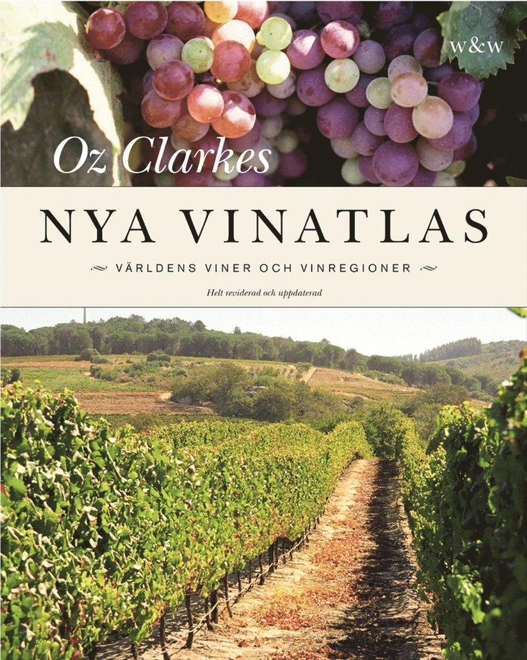 Oz Clarke - Oz Clarkes nya vinatlas : världens viner och vinregioner, Inbunden