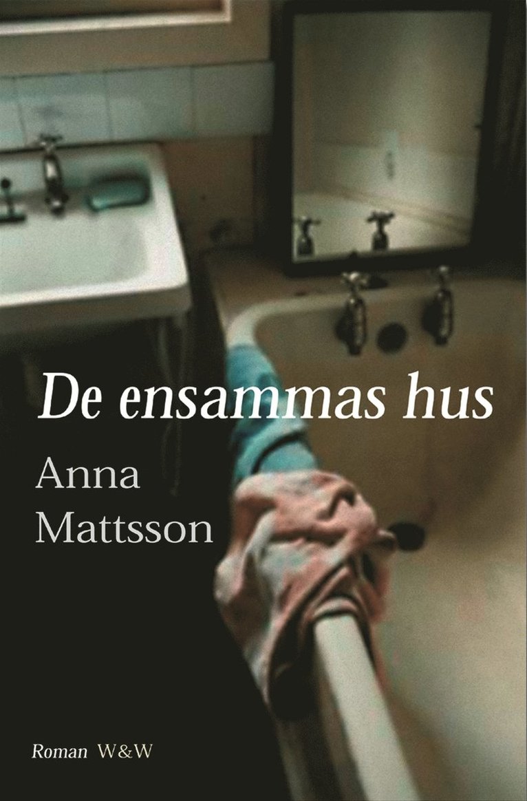 Anna Mattsson - De ensammas hus, Inbunden