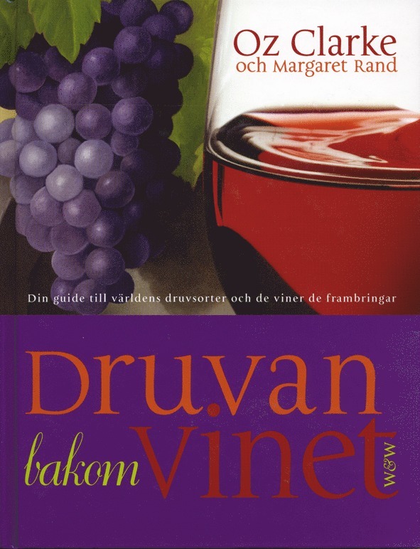 Oz Clarke - Druvan bakom vinet : Din guide till världens druvsorter och de viner de frambringar, Kartonnage