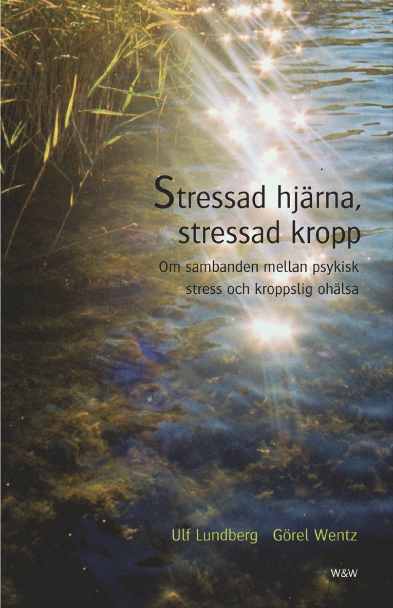 Ulf Lundberg, Görel Wentz - Stressad hjärna, stressad kropp : Om sambanden mellan psykisk stress och kroppslig ohälsa, Kartonnage