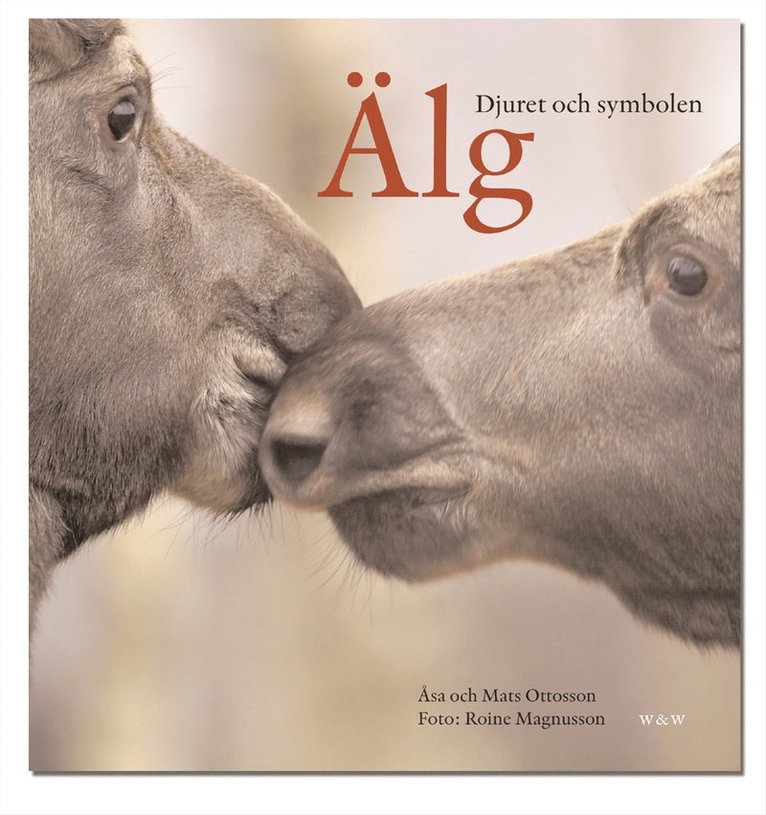 Åsa Ottosson, Mats Ottosson - Älg : i skog, myt och gryta, Inbunden