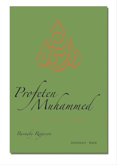 Barnaby Rogerson - Profeten Muhammed : hans liv och samtid, Inbunden