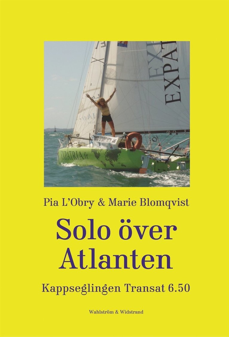 Pia LObry, Marie Blomqvist - Solo över Atlanten : kappseglingen Transat 6.50, Inbunden