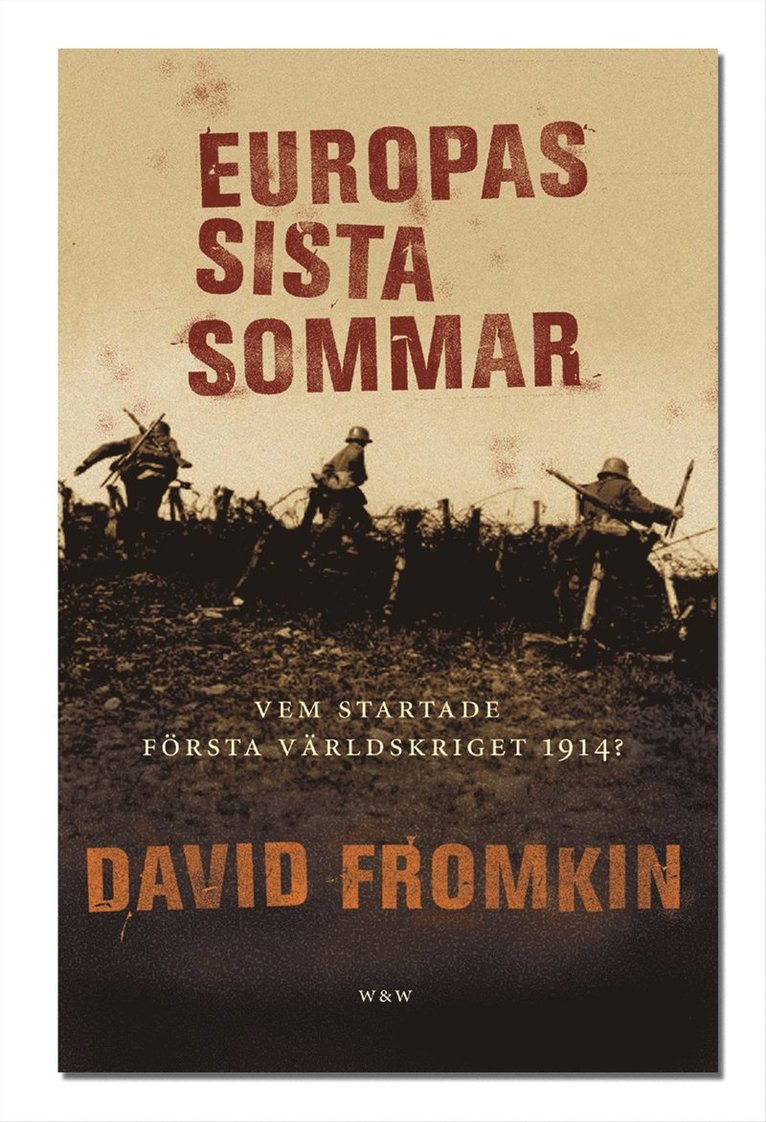 Europas sista sommar : Vem startade första världskriget?