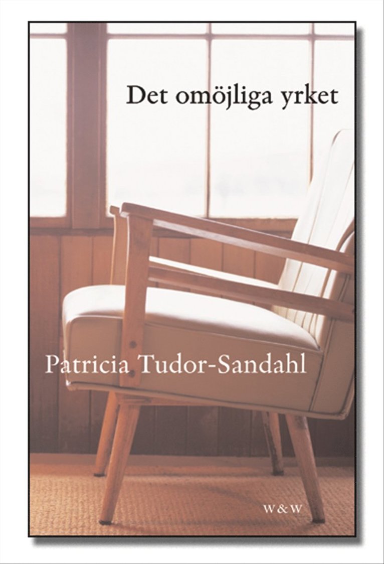 Patricia Tudor-Sandahl - Det omöjliga yrket : om psykoterapi och psykoterapeuter, Häftad