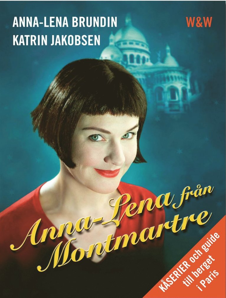 Anna-Lena Brundin - Anna-Lena från Montmartre : kåserier och en guide till berget i Paris, Pocket