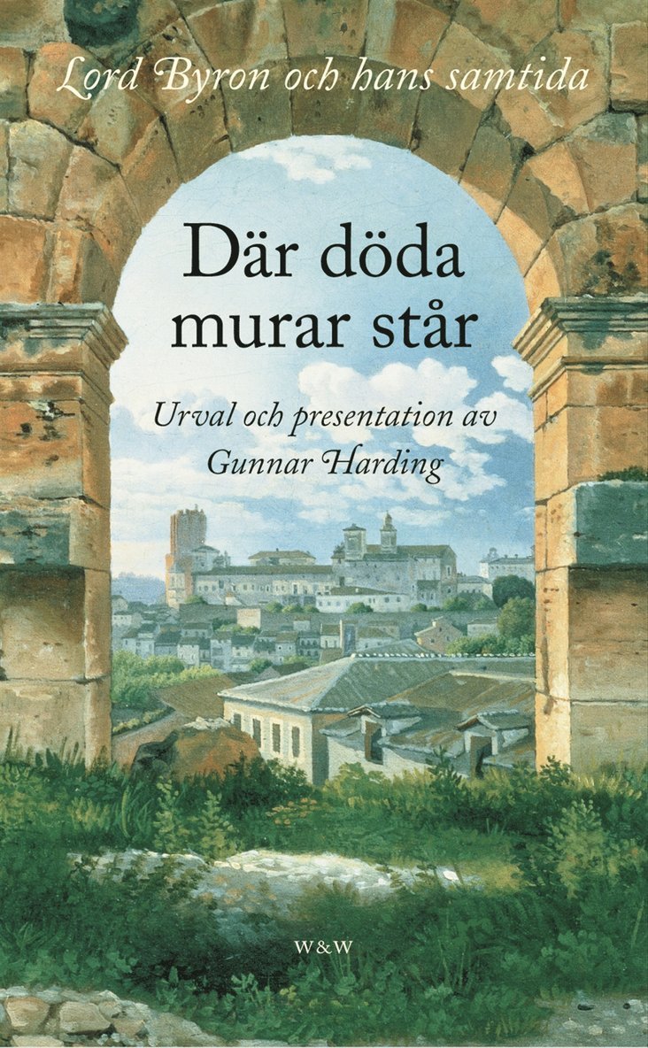Gunnar Harding - Där döda murar står : Lord Byron och hans samtida, Pocket