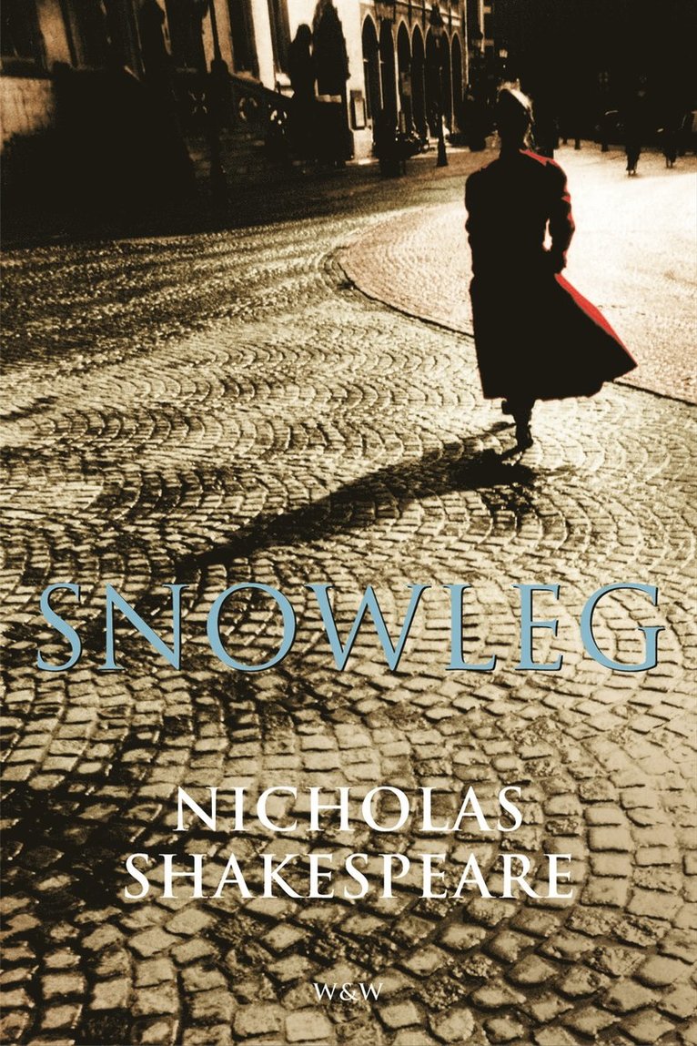 Nicholas Shakespeare - Snowleg, Inbunden