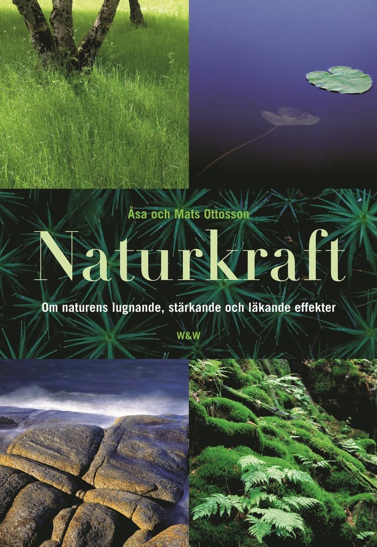 Mats Ottosson, Åsa Ottosson - Naturkraft : om naturens lugnande, stärkande och läkande effekter, Inbunden
