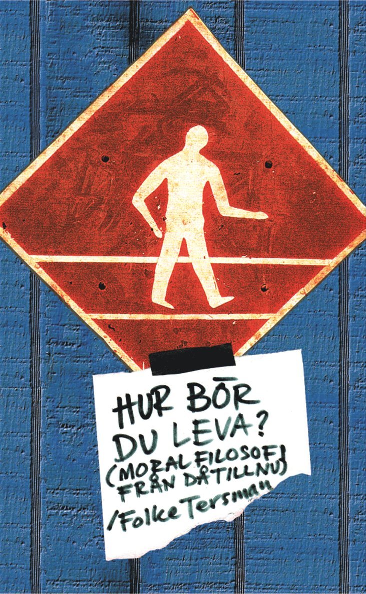 Folke Tersman - Hur bör du leva? : moralfilosofi från då till nu, Pocket