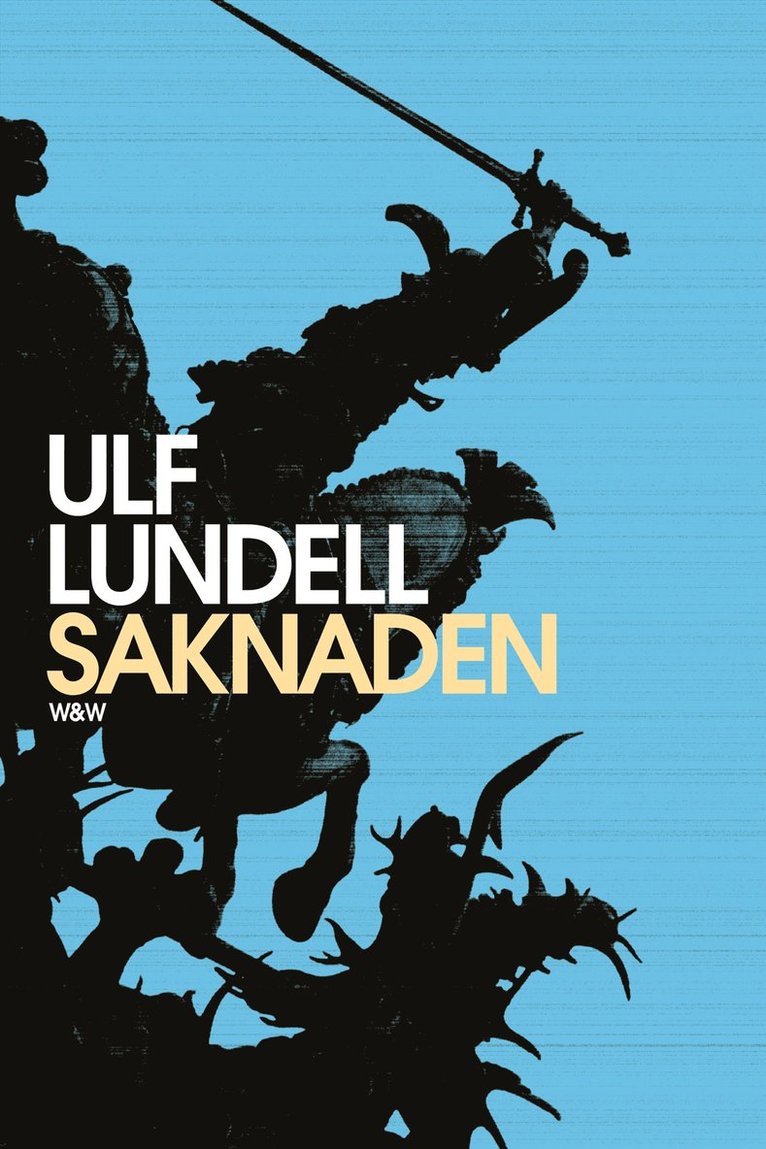 Ulf Lundell - Saknaden : roman, Inbunden
