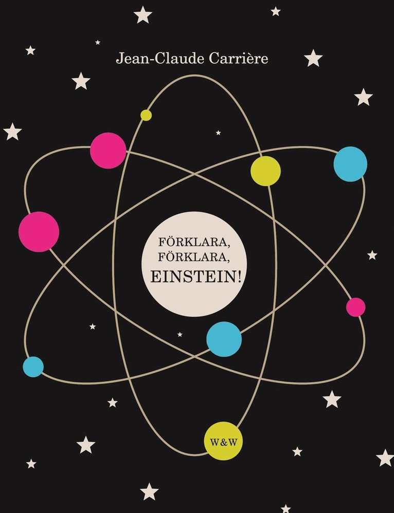 Jean-Claude Carrière - Förklara, förklara, Einstein!, Inbunden