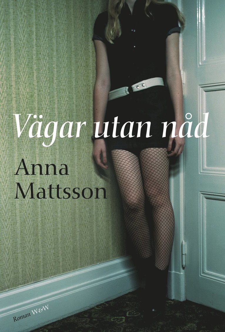 Anna Mattsson - Vägar utan nåd : roman, Inbunden