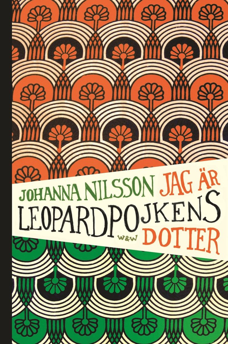 Johanna Nilsson - Jag är Leopardpojkens dotter, Inbunden