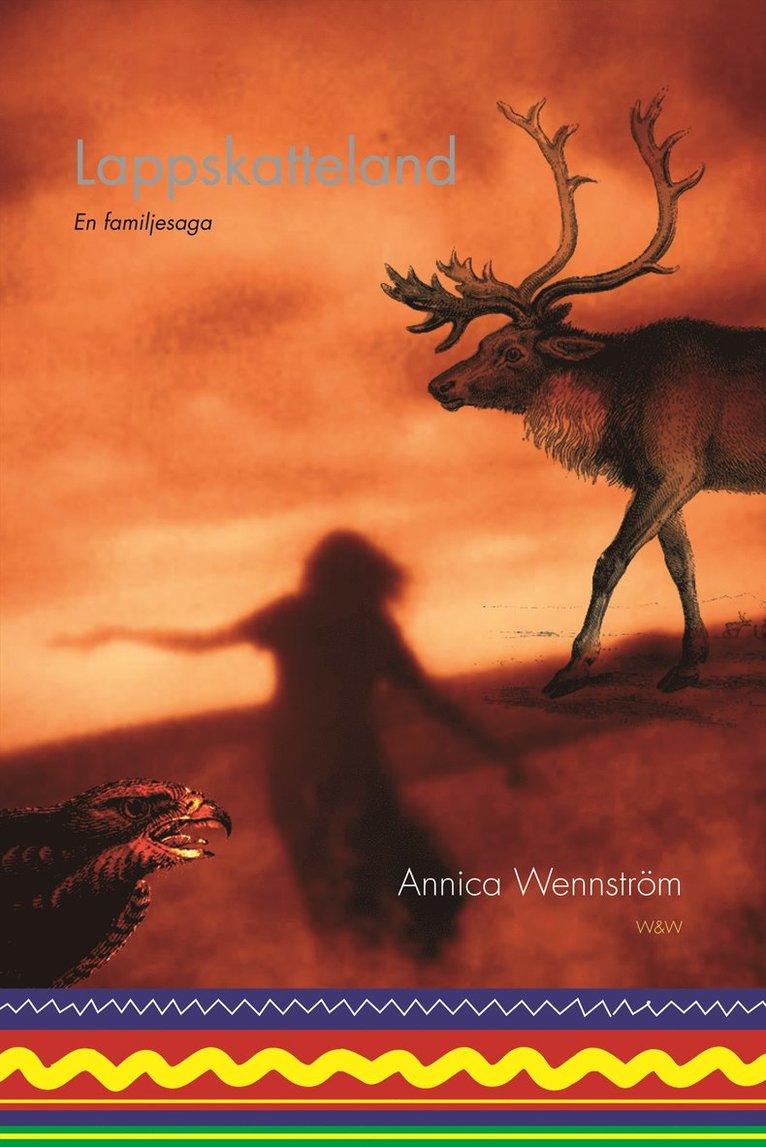Annica Wennström - Lappskatteland : en familjesaga, Inbunden
