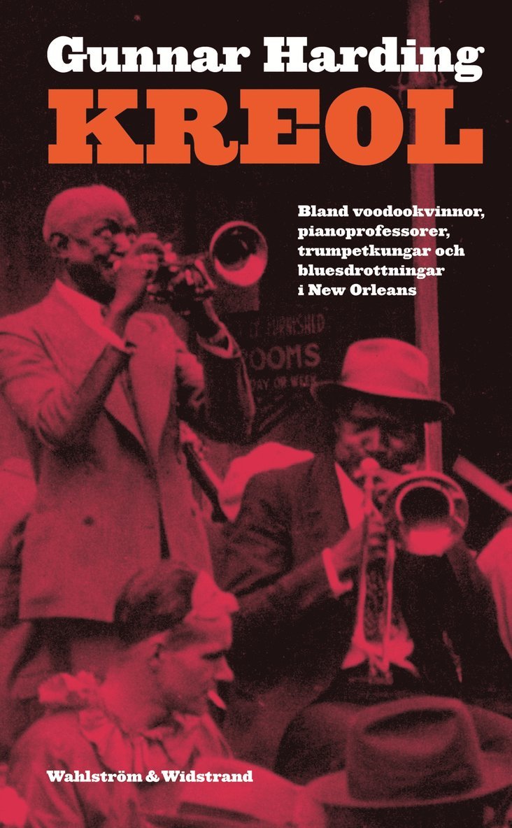 Kreol : bland voodookvinnor, pianoprofessorer, trumpetkungar och bluesdrottningar i den Nya världen
