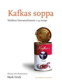 bokomslag Kafkas soppa : den samlade världslitteraturen i 14 recept