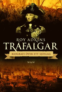 bokomslag Trafalgar : biografi över ett sjöslag