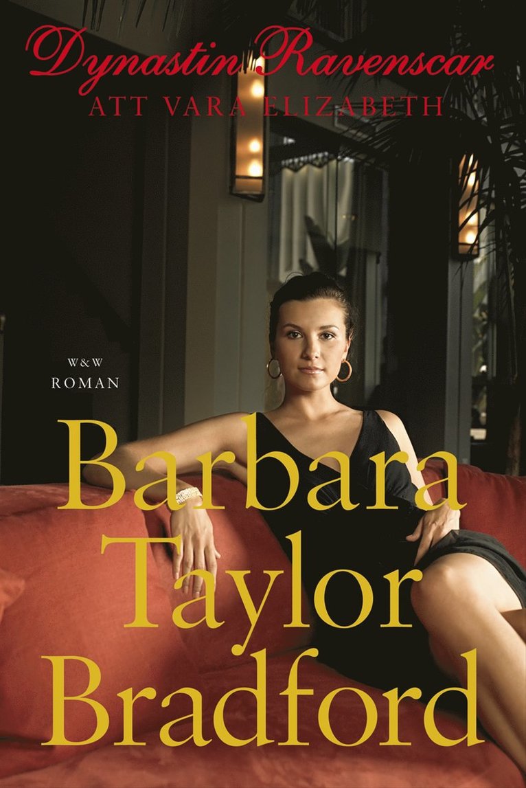 Barbara Taylor Bradford - Dynastin Ravenscar : att vara Elizabeth, Inbunden