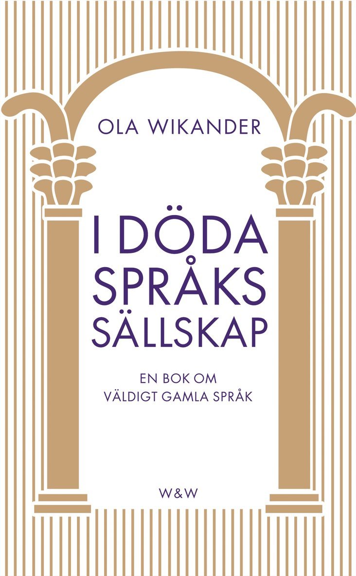 Ola Wikander - I döda språks sällskap : En bok om väldigt gamla språk, Pocket