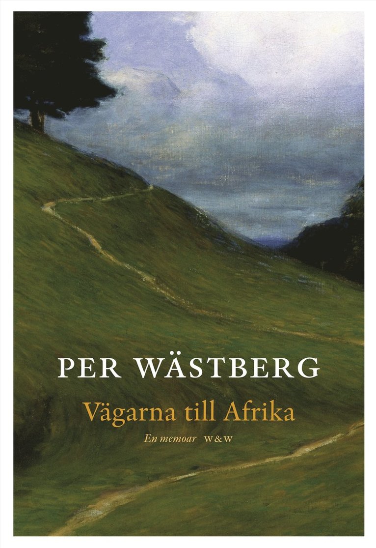 Per Wästberg - Vägarna till Afrika : en memoar, Inbunden