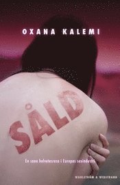bokomslag Såld : en kvinnas berättelse om sin helvetesresa i Europas sexindustri