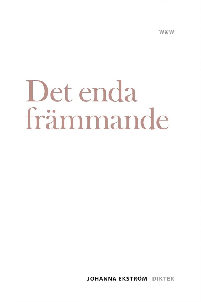 Johanna Ekström - Det enda främmande, Inbunden