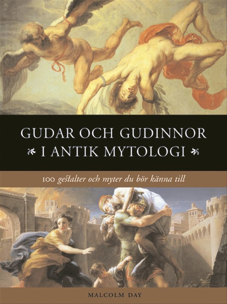 Malcolm Day - Gudar och gudinnor i antik mytologi : 100 gestalter och myter du bör känna till, Inbunden