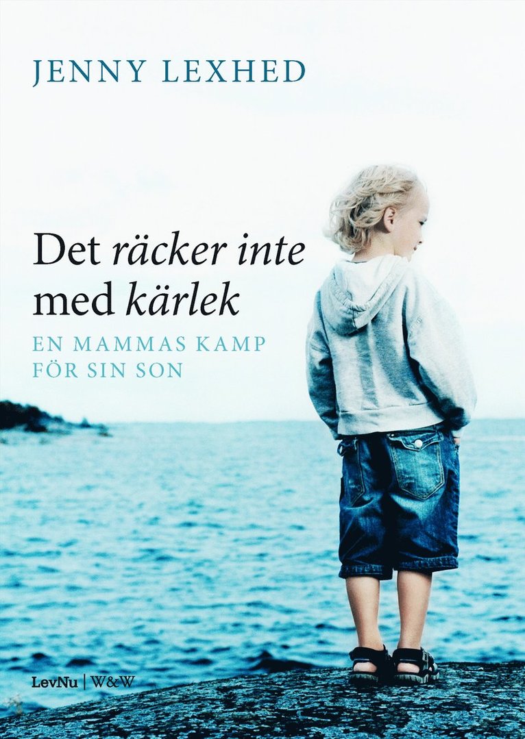 Det räcker inte med kärlek : en mammas kamp för sin son