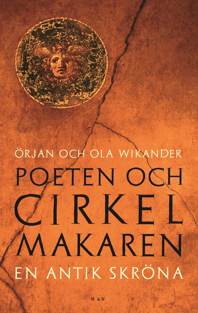 Ola Wikander, Örjan Wikander - Poeten och cirkelmakaren : en antik skröna, Inbunden