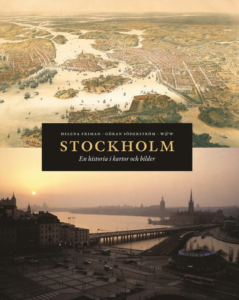 Helena Friman, Göran Söderström - Stockholm : en historia i kartor och bilder, Inbunden