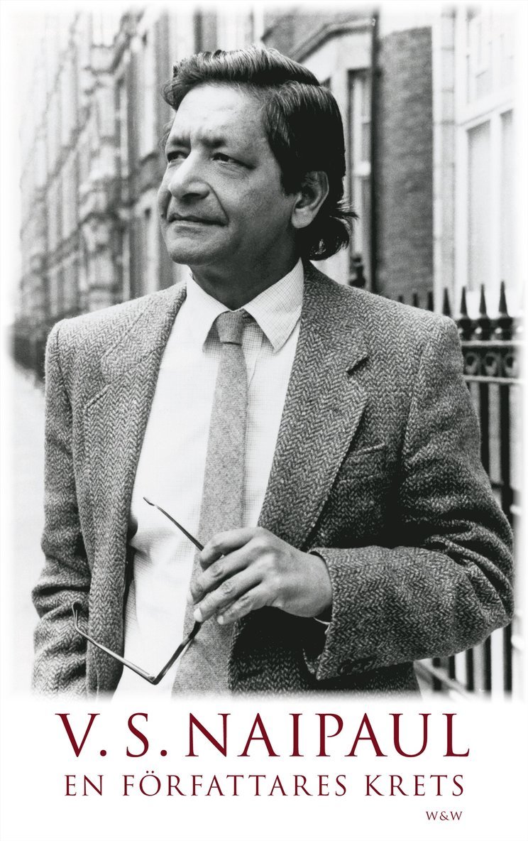 V.S. Naipaul - En författares krets : olika sätt att känna och se, Inbunden