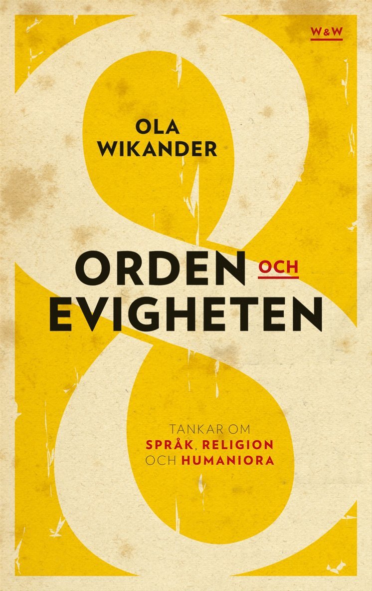 Ola Wikander - Orden och evigheten : tankar om  språk, religion och humaniora, Inbunden