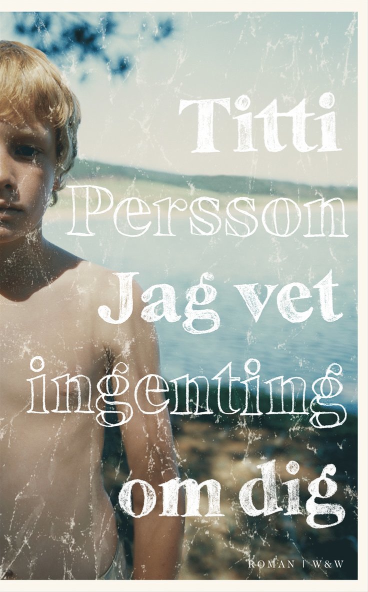 Titti Persson - Jag vet ingenting om dig, Inbunden