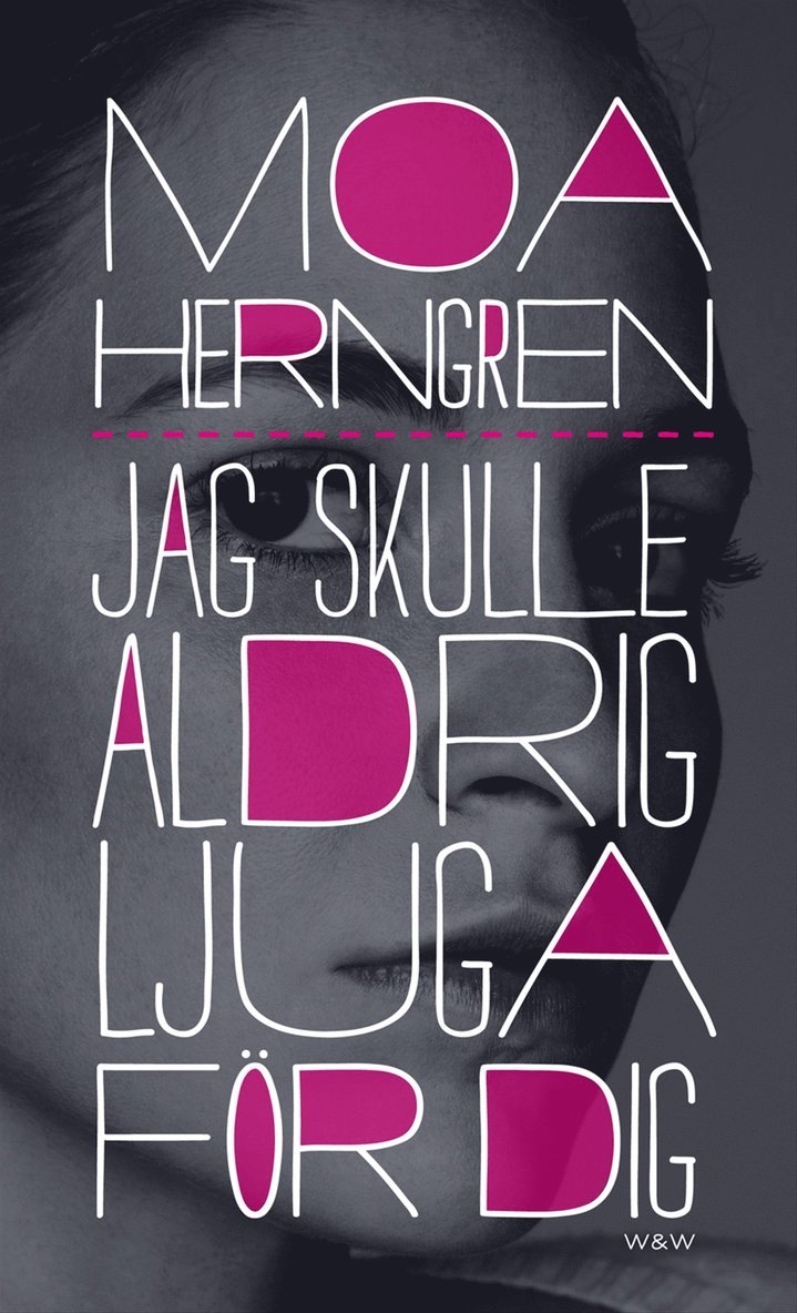 Moa Herngren - Jag skulle aldrig ljuga för dig, Inbunden