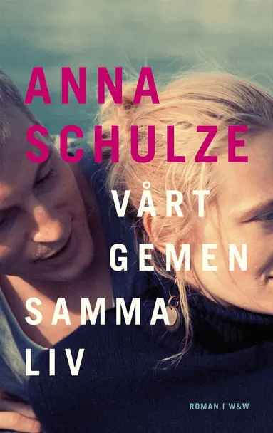 Anna Schulze - Vårt gemensamma liv, Inbunden