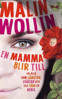 bokomslag En mamma blir till : för alla som längtar, väntar och ska föda en bebis