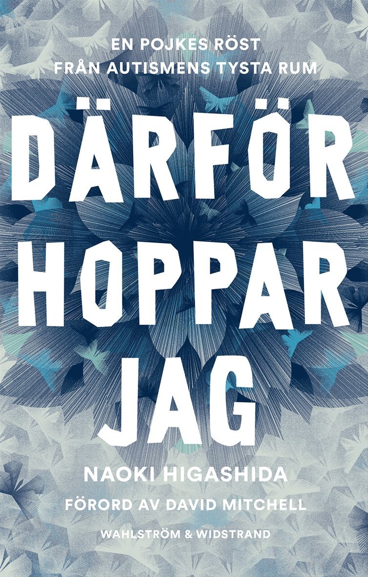 Naoki Higashida - Därför hoppar jag : en pojkes röst från autismens tysta rum, Inbunden