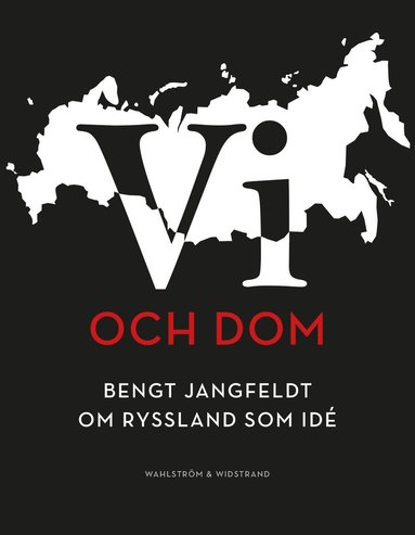 bokomslag Vi och dom : Bengt Jangfeldt om Ryssland som idé