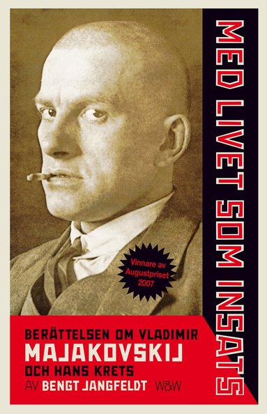 Bengt Jangfeldt - Med livet som insats : berättelsen om Vladimir Majakovskij och hans krets, Häftad