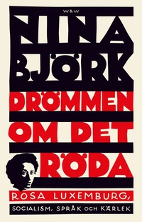 bokomslag Drömmen om det röda : Rosa Luxemburg, socialism, språk och kärlek