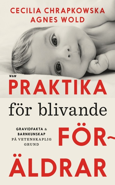 bokomslag Praktika för blivande föräldrar : gravidfakta och barnkunskap på vetenskaplig grund