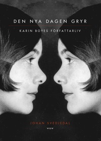 bokomslag Den nya dagen gryr : Karin Boyes författarliv.
